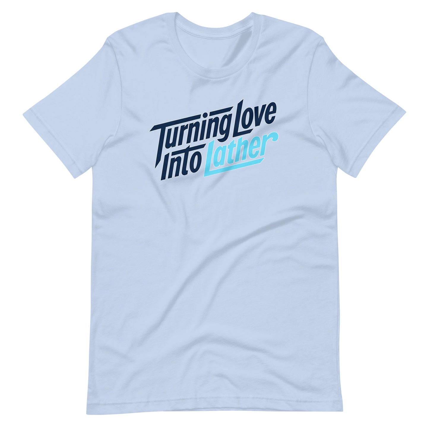 Baby Blue t-shirt with modern 'Turning Love Into Lather' blue and navy graphic