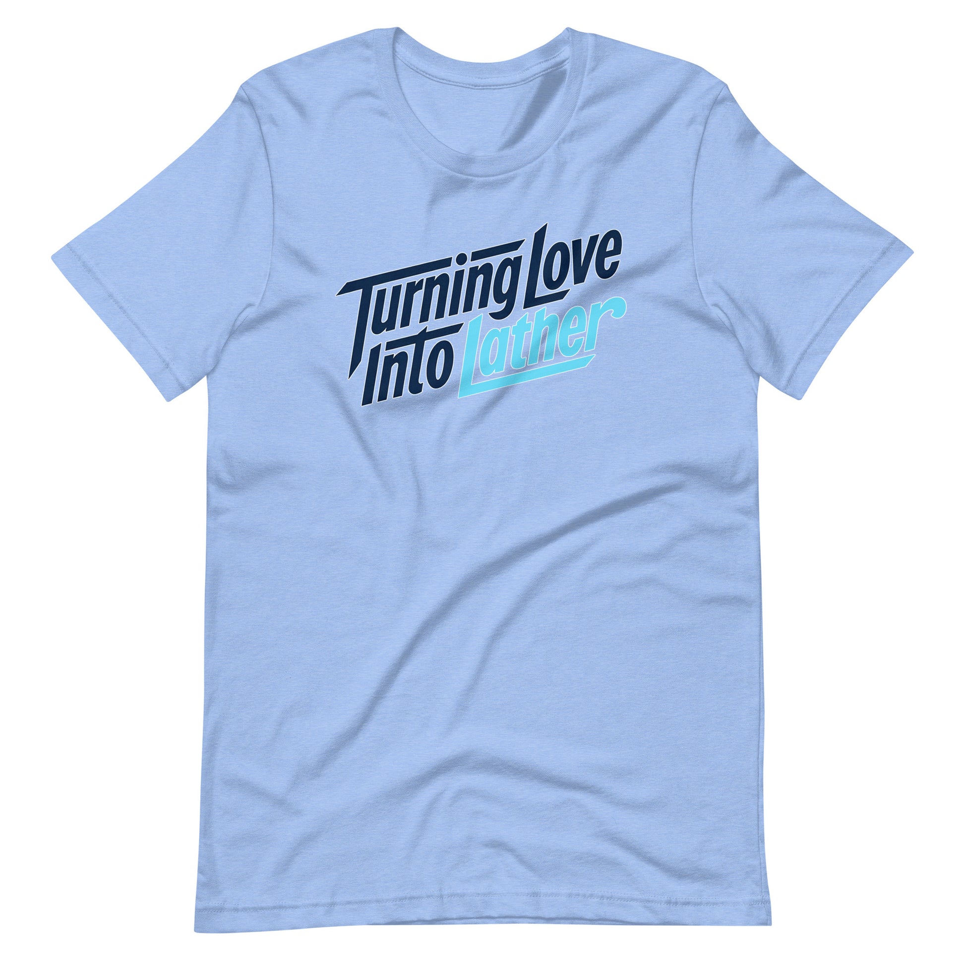 Heather Carolina Blue t-shirt with modern 'Turning Love Into Lather' blue and navy graphic