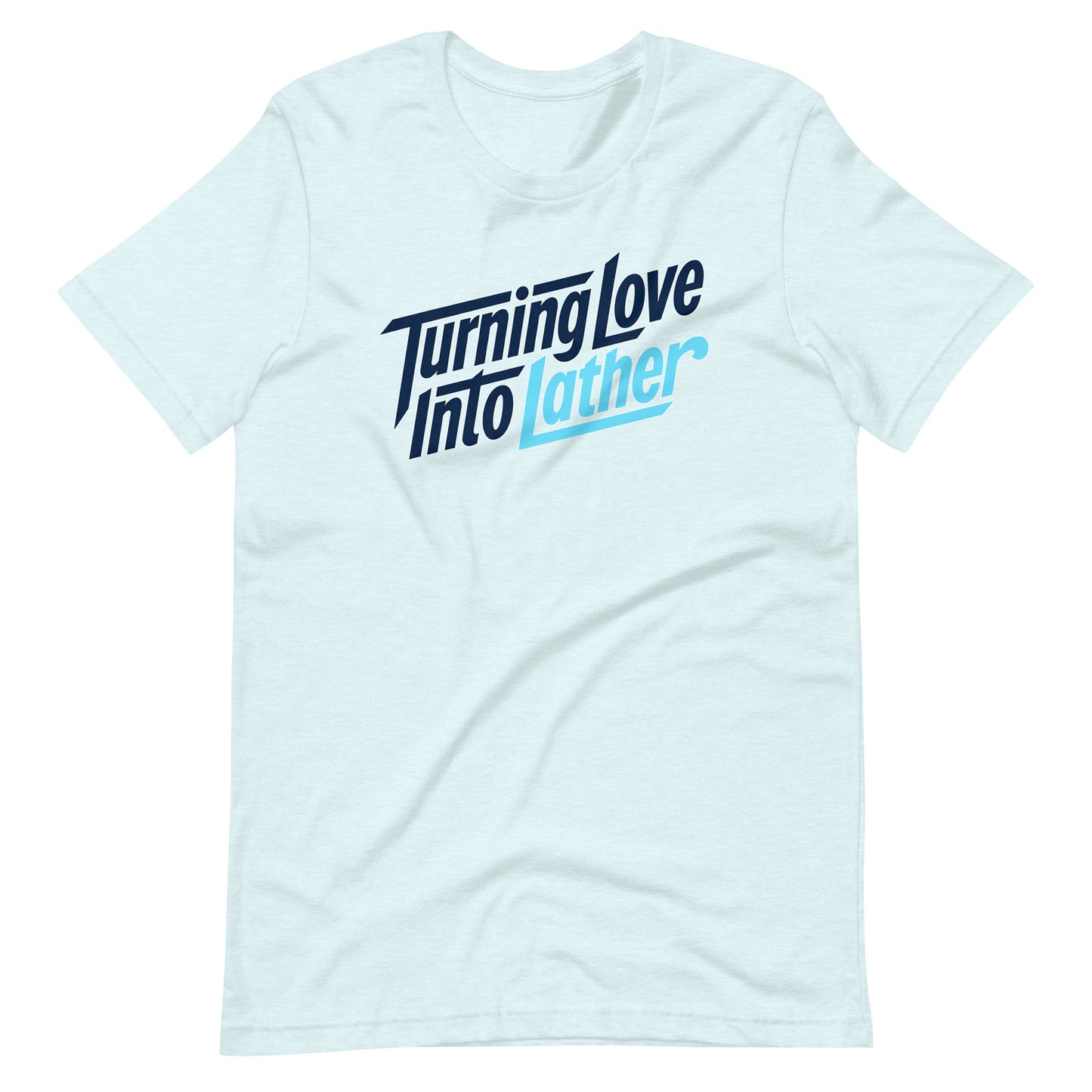 Heather Ice Blue t-shirt with modern 'Turning Love Into Lather' blue and navy graphic